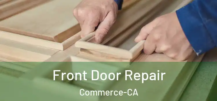  Front Door Repair Commerce-CA